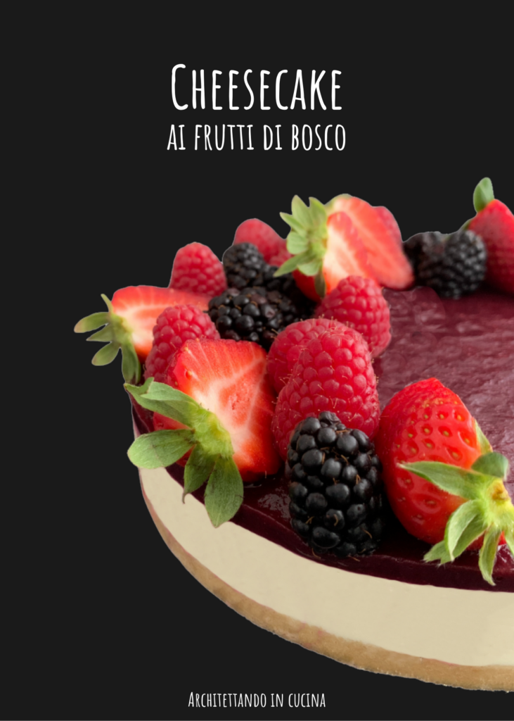 Cheesecake cioccolato bianco e frutti di bosco