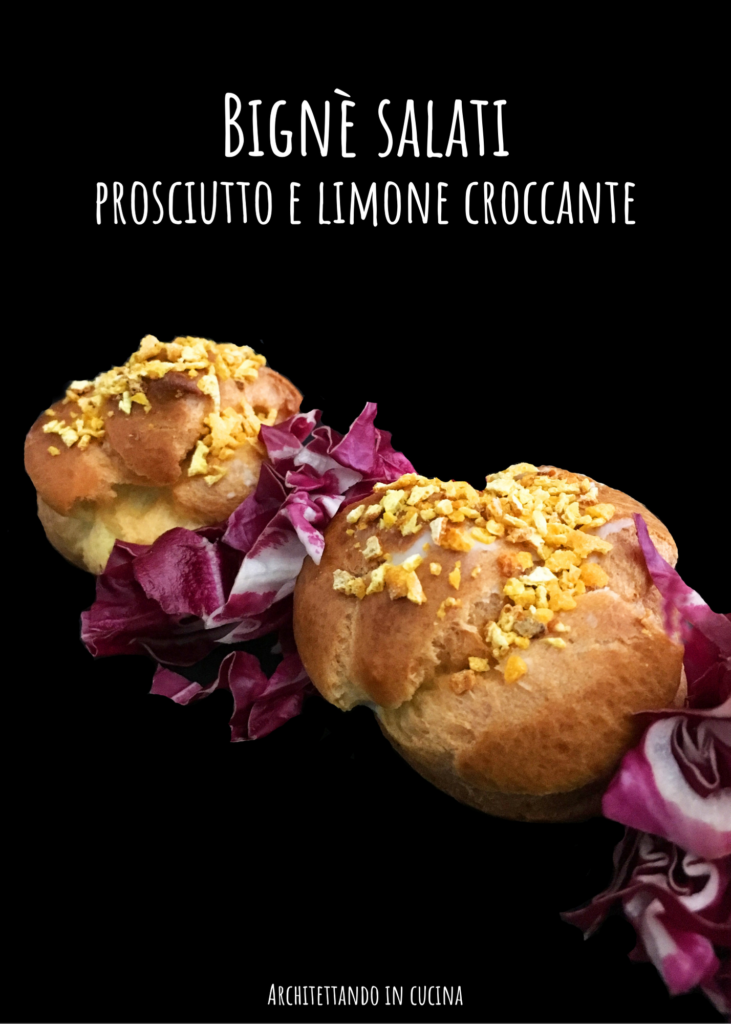 Bignè salati prosciutto e limone croccante