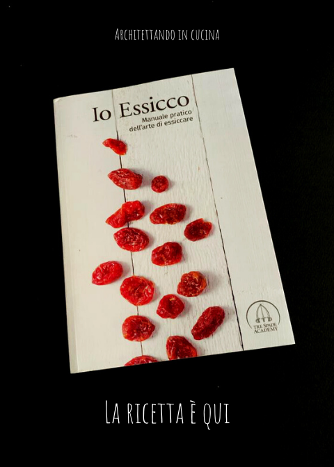 Io essicco - manuale pratico dell'arte di essiccare 