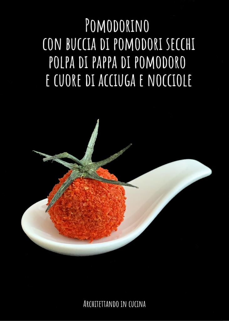 Pomodorino con buccia di pomodori secchi, polpa di pappa di pomodoro e cuore di acciuga e nocciole