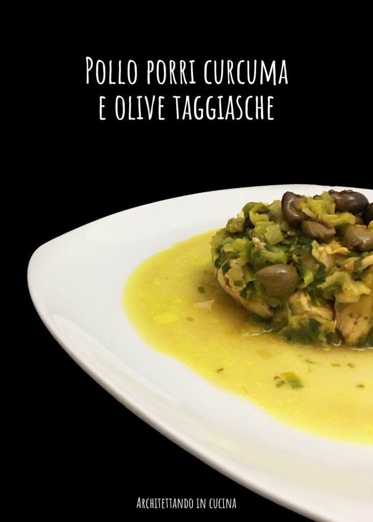 Pollo, porri, curcuma e olive taggiasche