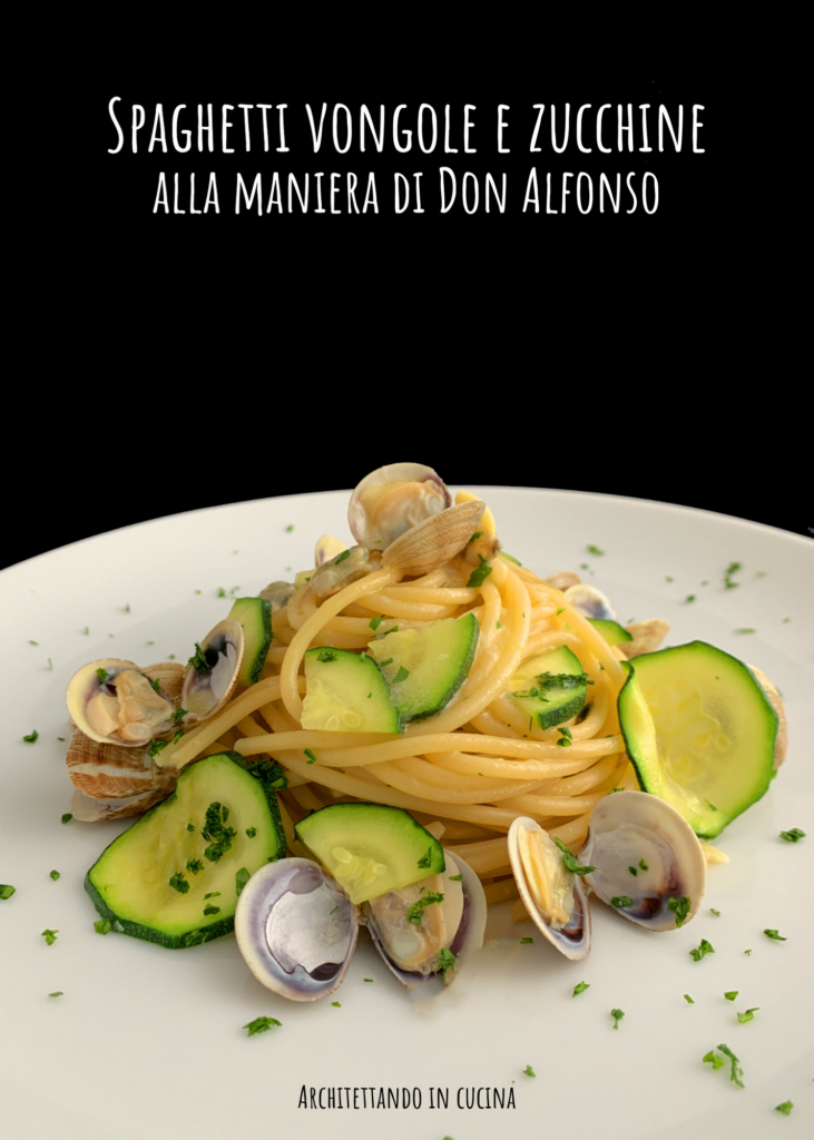 Spaghetti vongole e zucchine alla maniera di Don Alfonso