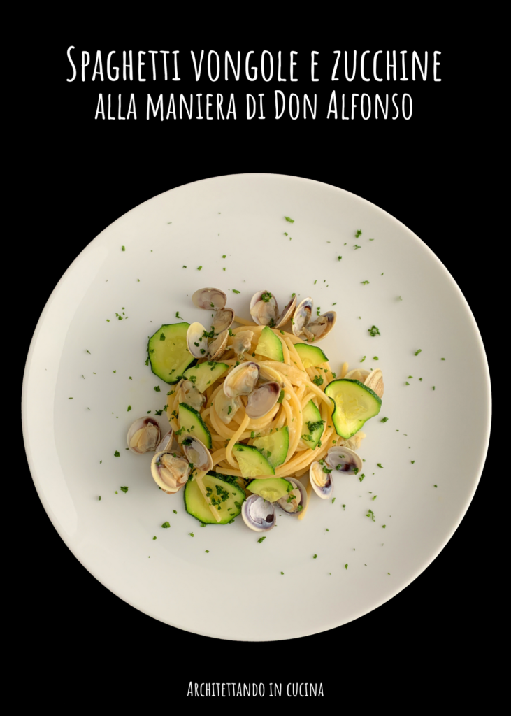 Spaghetti vongole e zucchine alla maniera di Don Alfonso