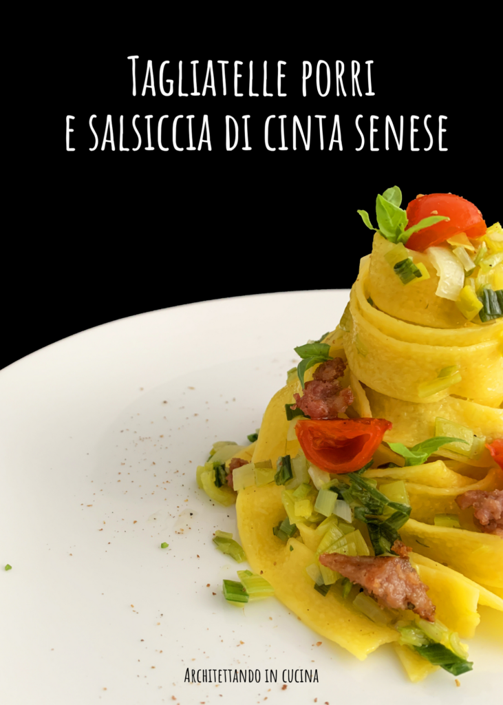 Tagliatelle porri e salsiccia di Cinta Senese