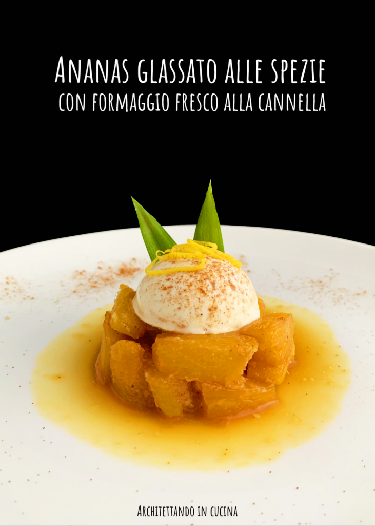 Ananas glassato alle spezie con formaggio fresco alla cannella 