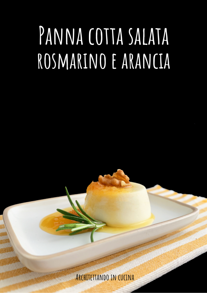 Panna cotta salata rosmarino e arancia