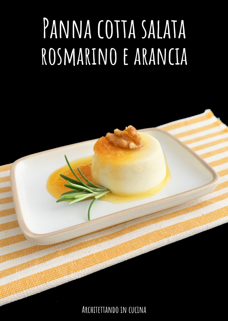 Panna cotta salata rosmarino e arancia