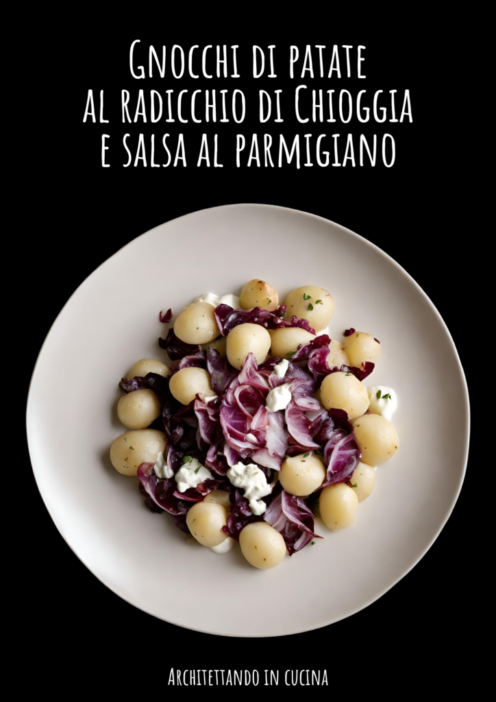 Gnocchi di patate al radicchio di Chioggia e salsa al parmigiano