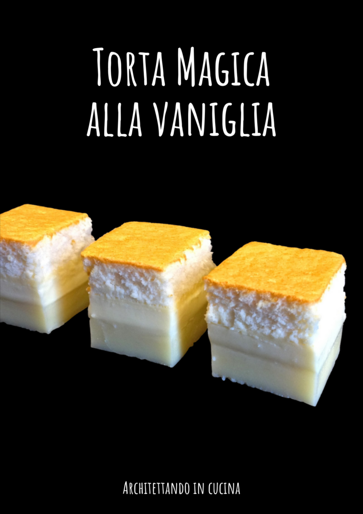 Torta magica alla vaniglia - Magic Custard Cake
