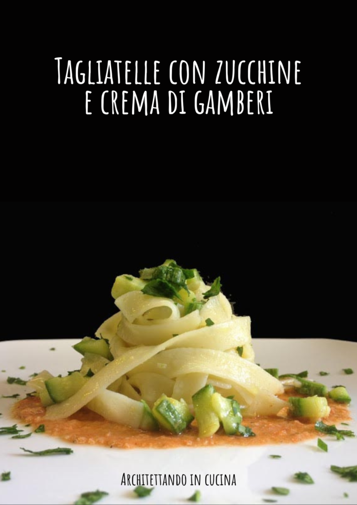 Tagliatelle con zucchine e crema di gamberi